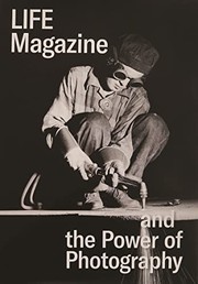 Cover of: Life Magazine and the Power of Photography by Katherine A. Bussard, Katherine A. Bussard, Kristen Gresh, Kristen Gresh, Nadya Bair