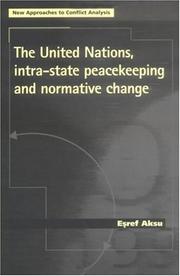 Cover of: The United Nations, intra-state peacekeeping and normative change by Eşref Aksu