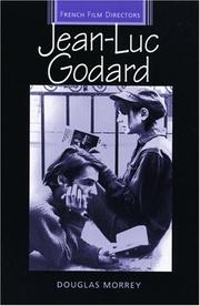 Cover of: Jean-Luc Godard (French Film Directors) by Douglas Morrey