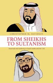 Cover of: From Sheikhs to Sultanism: Statecraft and Authority in Saudi Arabia and the UAE