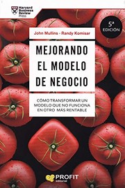 Cover of: Mejorando el modelo de negocio by John Mullins, Randy Komisar, Emili Atmetlla Benavent