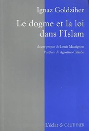 Cover of: Le dogme et la loi dans l'Islam: histoire du développement dogmatique et juridique de la religion musulmane