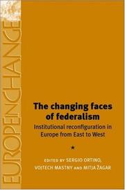Cover of: The changing faces of federalism: institutional reconfiguration in Europe from East to West