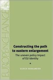 Cover of: Constructing the Path to Eastern Enlargement: The Uneven Policy Impact of EU Identity (Europe in Change)