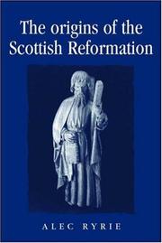 Cover of: The Origins of the Scottish Reformation (Politics, Culture and Society in Early Modern Britain)
