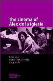 Cover of: The Cinema of Alex de la Iglesia (Spanish and Latin American Film)