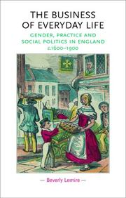 Cover of: The Business of Everyday Life: Gender, Practice and Social Politics in England, c. 1600-1900 (Gender in History)