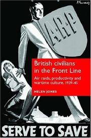 Cover of: British Civilians in the Front Line: Air Raids, Productivity and Wartime Culture, 1939-45