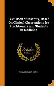 Cover of: Text-Book of Insanity, Based on Clinical Observations for Practitioners and Students in Medicine by Richard von Krafft-Ebing