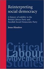 Cover of: Reinterpreting Social Democracy: A History of Stability in the British Labour Party and Swedish Social Democratic Party (Labour Movements Critical Studies)