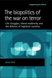 Cover of: The Biopolitics of the War on Terror: Life Struggles, Liberal Modernity and the Defence of Logistical Societies (Reappraising the Political)