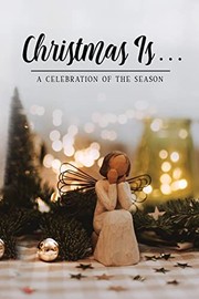 Cover of: Christmas Is ...: A Celebration of the Season