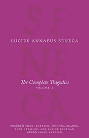 Cover of: Complete Tragedies, Volume 1 by Lucius Annaeus Seneca, Shadi Bartsch, Susanna Braund, Alex Dressler, Elaine Fantham