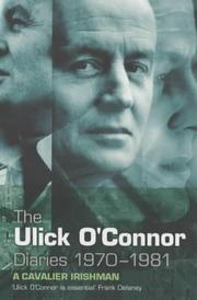 The Ulick O'Connor diaries, 1970-1981 by O'Connor, Ulick.