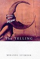 Cover of: The telling by Miranda Seymour