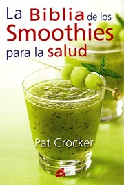 Cover of: La Biblia de los Smoothies para la salud by Pat Crocker, Alejandro Pareja Rodríguez