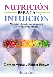 Cover of: Nutrición para la intuición: Alimentos y bebidas que potenciarán tu intuición y tu vitalidad