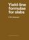 Cover of: Yield-line formulae for slabs