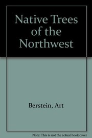 Cover of: Native trees of the Northwest by Art Bernstein