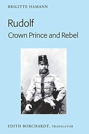 Cover of: Rudolf, Crown Prince and Rebel by Brigitte Hamann, Edith Borchardt