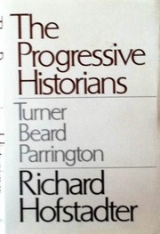 The progressive historians by Richard Hofstadter