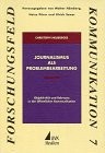 Cover of: Journalismus als Problembearbeitung: Objektivität und Relevanz in der öffentlichen Kommunikation