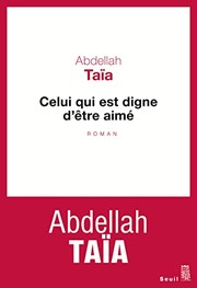 Cover of: Celui qui est digne d'être aimé by Abdellah Taïa
