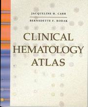 Clinical hematology atlas by Jacqueline H. Carr, Bernadette f. Rodak, Jacqueline H. Carr, Bernadette F. Rodak
