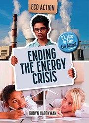 Cover of: Ending the Energy Crisis: It's Time to Take Eco Action!