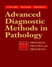Advanced diagnostic methods in pathology by Timothy J. O'Leary, M.D.