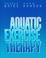 Cover of: Aquatic exercise therapy