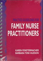 Practice guidelines for family nurse practitioners by Karen Fenstermacher, Barbara Hudson, Barbara Toni Hudson