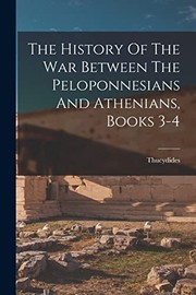Cover of: History of the War Between the Peloponnesians and Athenians, Books 3-4 by Thucydides