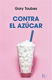 Cover of: Contra el azúcar by Gary Taubes, Fina Marfà Pagès