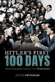 Cover of: Hitler's First One Hundred Days: When Germans Embraced the Third Reich