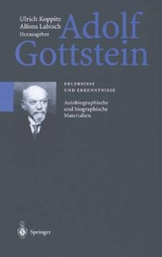 Cover of: Adolf Gottstein: Erlebnisse und Erkenntnisse : Nachlass 1939/1940 : autobiographische und biographische Materialien