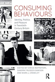 Cover of: Consuming behaviours: identity, politics and pleasure in twentieth-century Britain