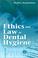 Cover of: Ethics and law in dental hygiene