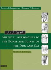 Cover of: An Atlas of Surgical Approaches to the Bones and Joints of the Dog and Cat by Donald Piermattei, Kenneth A. Johnson