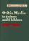 Cover of: Otitis Media in Infants and Children