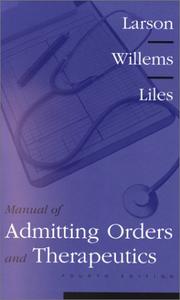 Cover of: Manual of Admitting Orders and Therapeutics by Eric B. Larson, James P. Willems, W. Conrad Liles
