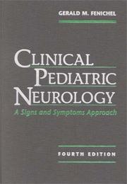 Cover of: Clinical Pediatric Neurology by Gerald M. Fenichel, M. Fenichel, M.D. Fenichel