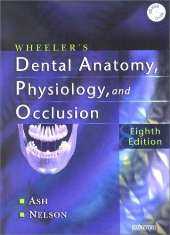 Wheeler's Dental Anatomy, Physiology and Occlusion by Major M. Ash, Stanley Nelson