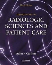 Introduction to radiologic sciences and patient care by Arlene McKenna Adler, Richard R. Carlton, Arlene M. Adler