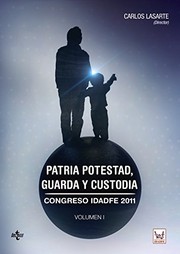 Cover of: Patria potestad, guarda y custodia: Congreso IDADFE 2011. Volumen I