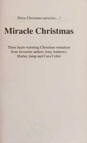 Cover of: Miracle Christmas by Amy Andrews, Shirley Jump, Cara Colter
