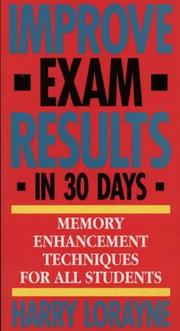 Cover of: Improve exam results in 30 days: memory enhancement techniques for all students