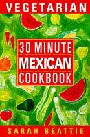 Cover of: 30 Minute Vegetarian Mexican (30 Minute Vegetarian)