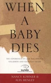 Cover of: When A Baby Dies: The Experience of Late Miscarriage, Stillbirth, and Neonatal Death
