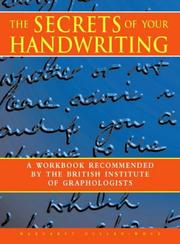 Cover of: The secrets of your handwriting: a straightforward and practical guide to handwriting analysis